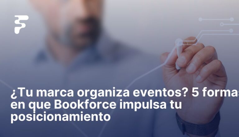 ¿Tu marca organiza eventos? 5 formas en que Bookforce impulsa tu ...